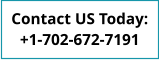 Contact US Today: +1-702-672-7191